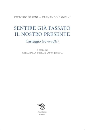 Sentire già passato il nostro presente. Carteggio (1970-1981) (Testi italiani commentati) von Mimesis