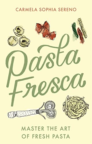 Pasta Fresca: Master the Art of Fresh Pasta von Robinson