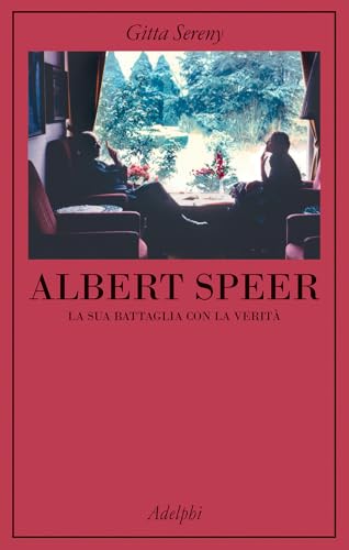Albert Speer. La sua battaglia con la verità (La collana dei casi) von Adelphi