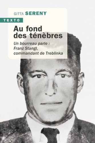 Au fond des ténèbres: UN BOURREAU PARLE: FRANZ STANGL, COMMANDANT DE TREBLINKA von TALLANDIER