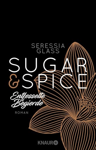 Sugar & Spice - Entfesselte Begierde: Roman