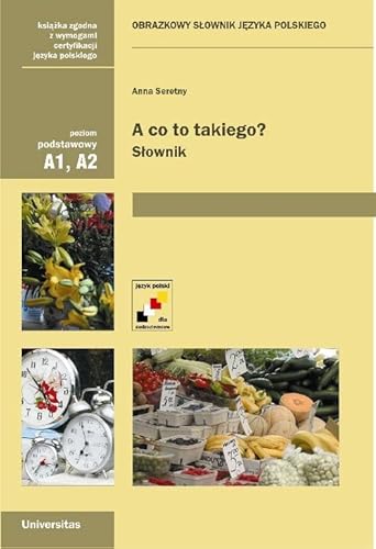 A co to takiego? Obrazkowy słownik języka polskiego (A1, A2) von Universitas