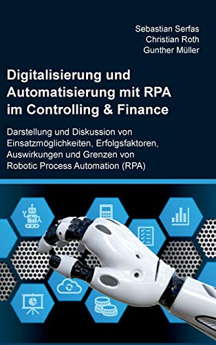 Digitalisierung und Automatisierung mit RPA im Controlling & Finance: Darstellung und Diskussion von Einsatzmöglichkeiten, Erfolgsfaktoren, ... Grenzen von Robotic Process Automation (RPA) von tredition
