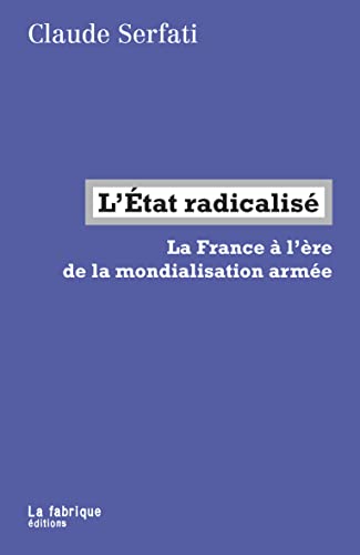 L'État radicalisé: La France à l'ère de la mondialisation armée von FABRIQUE
