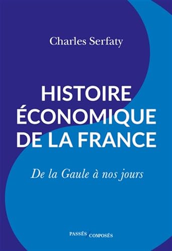 Histoire économique de la France: De la Gaule à nos jours von Passés Composés