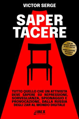 Saper Tacere: tutto quello che un attivista deve sapere su repressione, sorveglianza, spionaggio e provocazione, dalla Russia degli Zar al mondo digitale (Manipolazione e Propaganda, Band 3) von Independently published