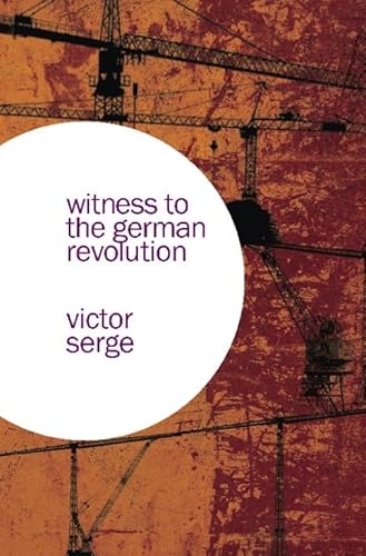 Witness to the German Revolution: Writings from Germany 1923 von Haymarket Books