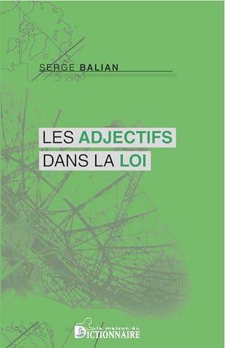L'Adjectif dans la loi: Les Adjectifs dans la loi von La Maison du dictionnaire (LMD)