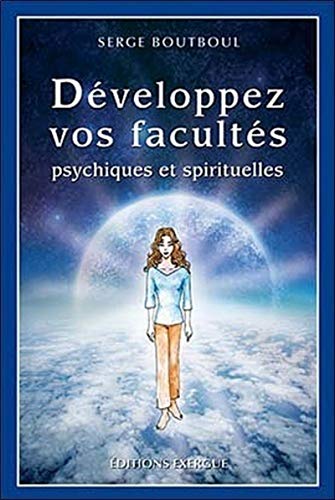Développez vos facultés psychiques et spirituelles von EXERGUE