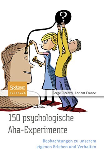 150 psychologische Aha-Experimente: Beobachtungen zu unserem eigenen Erleben und Verhalten von Spektrum Akademischer Verlag