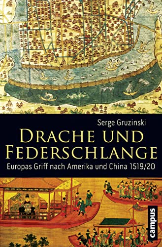 Drache und Federschlange: Europas Griff nach Amerika und China 1519/20