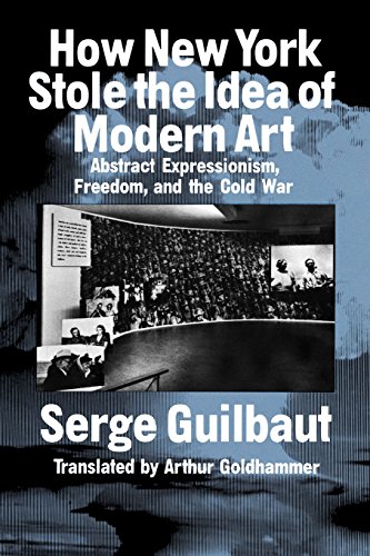 How New York Stole the Idea of Modern Art von University of Chicago Press