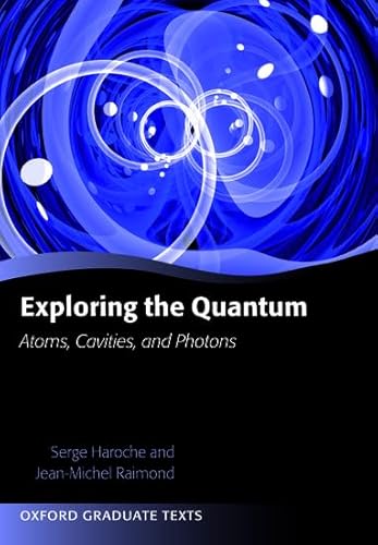 Exploring the Quantum: Atoms, Cavities, And Photons (Oxford Graduate Texts) von Oxford University Press