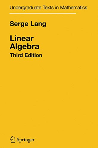 Linear Algebra (Undergraduate Texts in Mathematics)