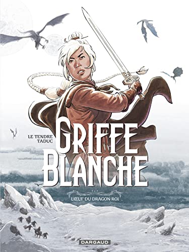 Griffe blanche , tome 1: L'oeuf du dragon Roi