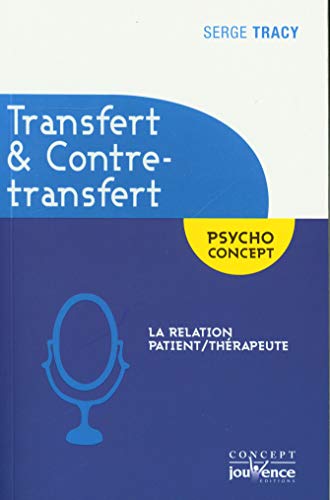 Transfert et contre-transfert : La relation patient/thérapeute: La relation patient/thérapeuthe