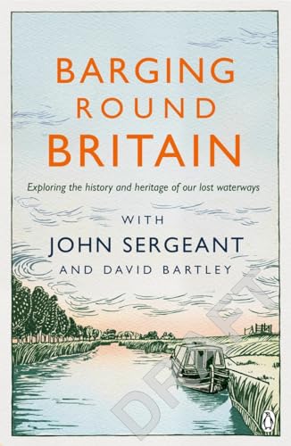 Barging Round Britain: Exploring the History of our Nation's Canals and Waterways von Michael Joseph Ltd