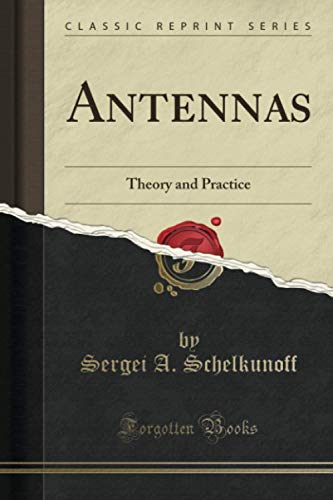 Antennas (Classic Reprint): Theory and Practice: Theory and Practice (Classic Reprint)