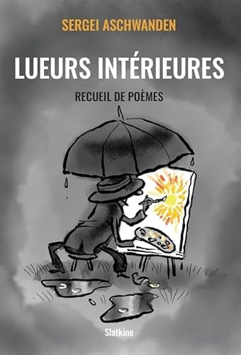 Lueurs intérieures: Recueil de poèmes: RECUEIL DE POEMES Lueurs intérieures: Recueil de poèmes: RECUEIL DE POEMES von Editions Slatkine