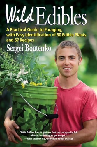 Wild Edibles: A Practical Guide to Foraging, with Easy Identification of 60 Edible Plants and 67 Recipes Wild Edibles: A Practical Guide to Foraging, with Easy Identification of 60 Edible Plants and 67 Recipes