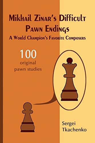 Mikhail Zinar's Difficult Pawn Endings: A World Champion's Favorite Composers von Limited Liability Company Elk and Ruby Publishing House