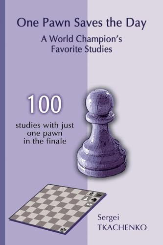 One Pawn Saves the Day: A World Champion's Favorite Studies von Limited Liability Company Elk and Ruby Publishing House