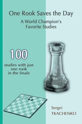 One Rook Saves the Day: A World Champion's Favorite Studies von Limited Liability Company Elk and Ruby Publishing House
