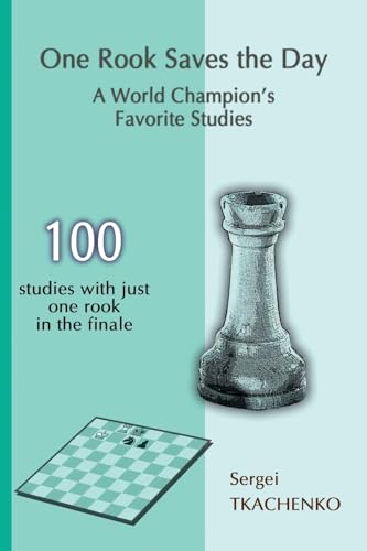 One Rook Saves the Day: A World Champion's Favorite Studies