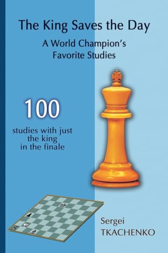 The King Saves the Day: A World Champion's Favorite Studies von Limited Liability Company Elk and Ruby Publishing House