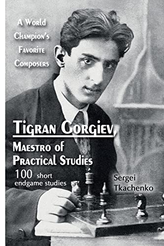 Tigran Gorgiev, Maestro of Practical Studies: A World Champion’s Favorite Composers