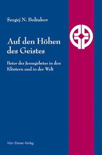 Auf den Höhen des Geistes. Beter des Jesusgebetes in den Klöstern und in der Welt. Quellen der Spiritualität Band 7