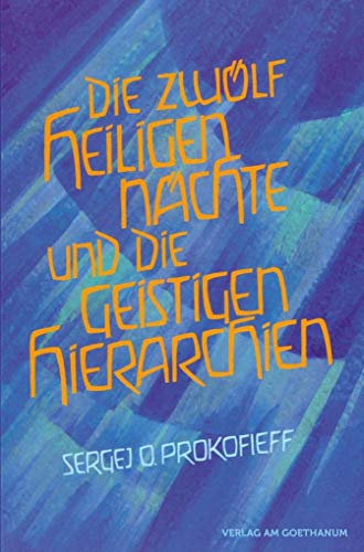 Die zwölf heiligen Nächte und die geistigen Hierarchien von Verlag am Goetheanum