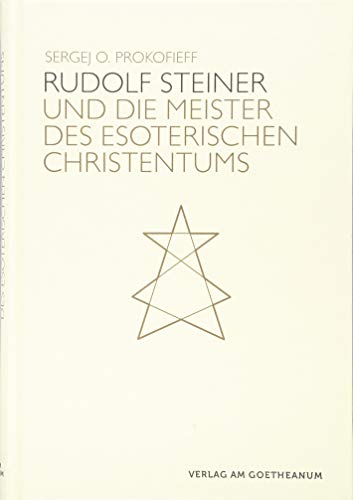 Rudolf Steiner und die Meister des esoterischen Christentums von Verlag am Goetheanum