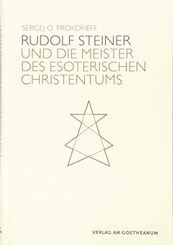 Rudolf Steiner und die Meister des esoterischen Christentums von Verlag am Goetheanum