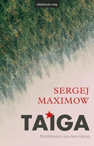 Taiga: Erzählungen aus dem Gulag