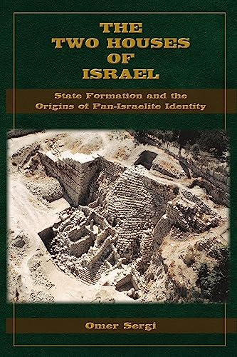 The Two Houses of Israel: State Formation and the Origins of Pan-Israelite Identity (Archaeology and Biblical Studies, 33) von SBL Press