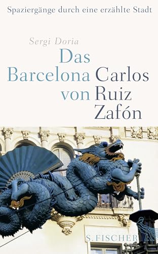 Das Barcelona von Carlos Ruiz Zafón: Spaziergänge durch eine erzählte Stadt von FISCHERVERLAGE