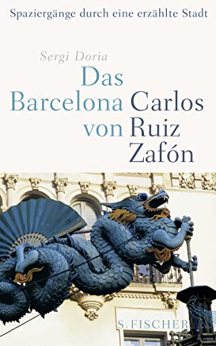Das Barcelona von Carlos Ruiz Zafón: Spaziergänge durch eine erzählte Stadt