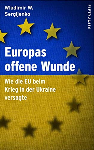 Europas offene Wunde: Wie die EU beim Krieg in der Ukraine versagte
