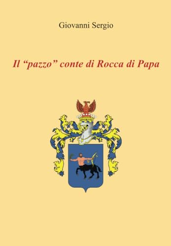 Il "pazzo" conte di Rocca di Papa von Youcanprint
