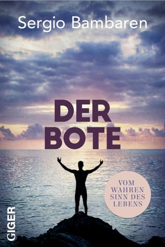 Der Bote: Vom wahren Sinn des Lebens