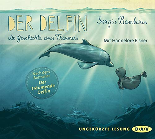 Der Delfin – Die Geschichte eines Träumers: Ungekürzte Lesungen mit Hannelore Elsner (1 CD) von Der Audio Verlag, Dav