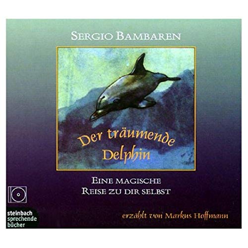 Der träumende Delphin. Eine magische Reise zu dir selbst. 1 CD von Steinbach Sprechende