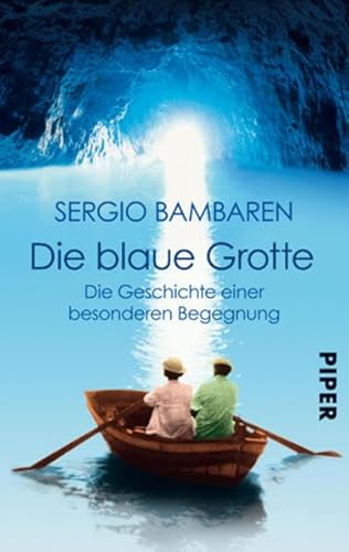 Die Blaue Grotte: Die Geschichte einer besonderen Begegnung | Vom Autor von „Der träumende Delphin"