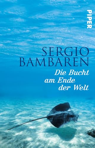 Die Bucht am Ende der Welt: Vom Autor von „Der träumende Delphin"