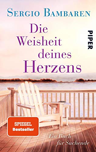 Die Weisheit deines Herzens: Ein Buch für Suchende von Piper Verlag GmbH