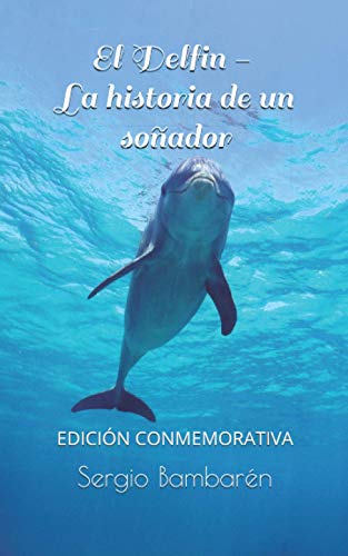 El Delfin. La historia de un sonador El Delfin. La historia de un sonador von CreateSpace Independent Publishing Platform