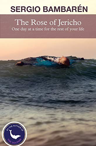 The Rose of Jericho: One day at a time for the rest of your life von Createspace Independent Publishing Platform