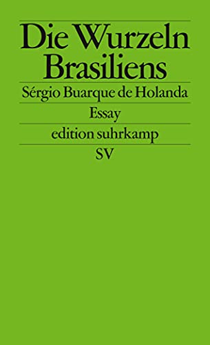 Die Wurzeln Brasiliens: Essay. Mit einem Nachwort von Sérgio Costa (edition suhrkamp) von Suhrkamp