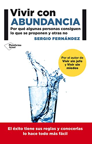 Vivir con abundancia : por qué algunas personas consiguen lo que se proponen y otras no von Plataforma Editorial